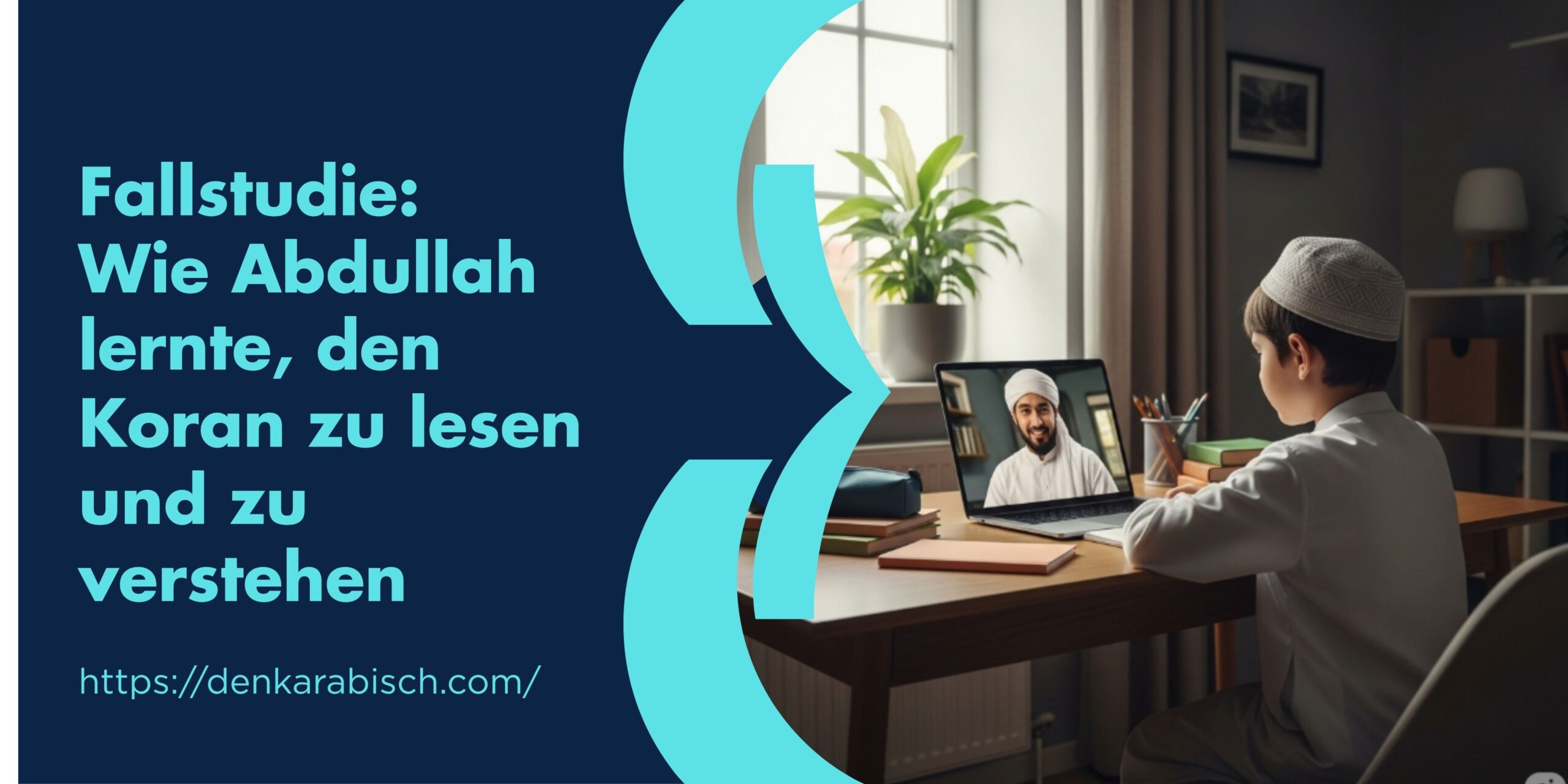 Case study: How Abdullah learned to read and understand the Quran