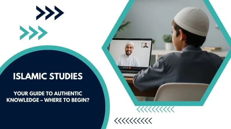 Islamic Studies: Your Guide to Authentic Knowledge – Where to Begin?