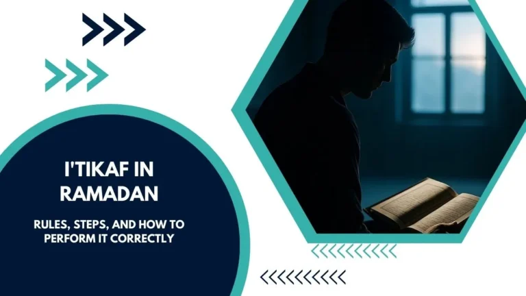 I’tikaf in Ramadan: Rules, Steps, and How to Perform It Correctly