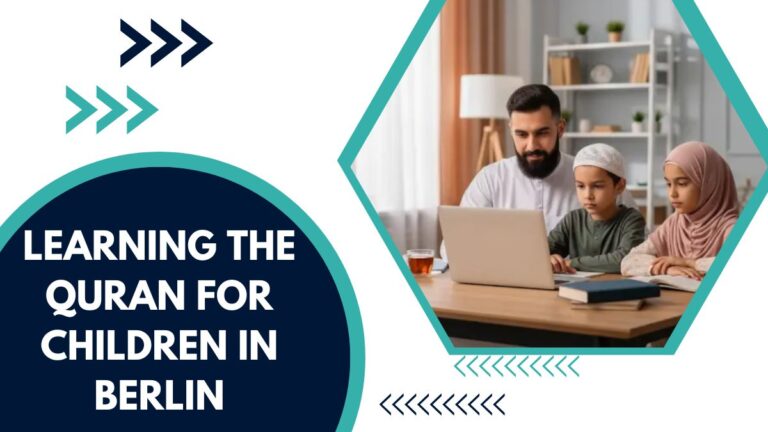 Learning The Quran For Children In Berlin – The Comprehensive Guide For Parents