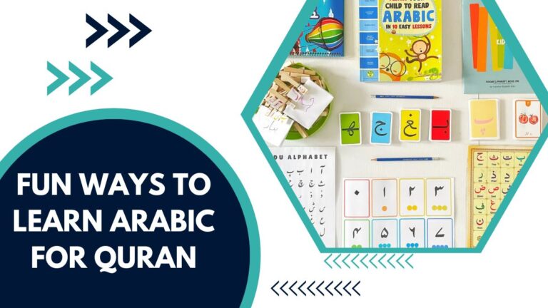Fun Ways To Learn Arabic For Quran – A Complete Guide For Engaging And Effective Learning