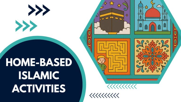 Home-Based Islamic Activities – Meaningful Ways To Strengthen Faith And Learning At Home