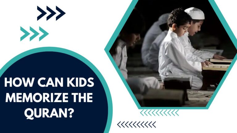 How Can Kids Memorize The Quran? – A Complete Guide for Parents