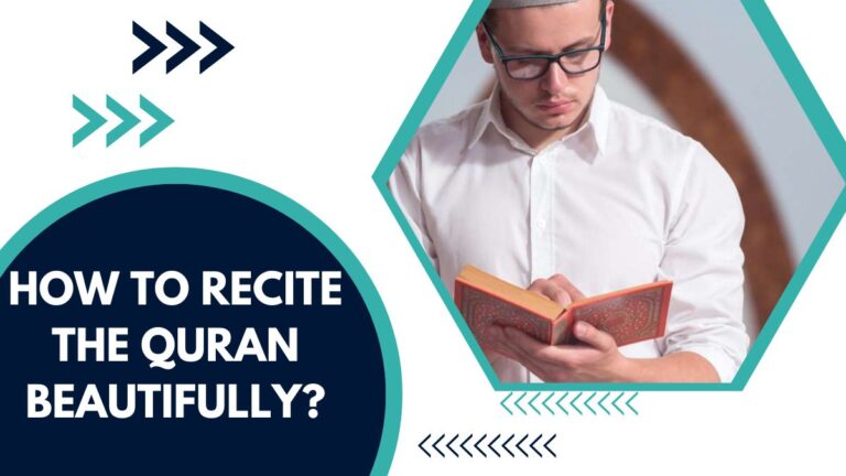 How To Recite The Quran Beautifully? – A Comprehensive Guide