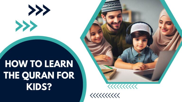 How to Learn The Quran For Kids? – The Ultimate Guide