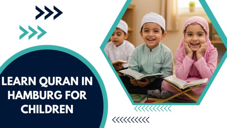 Learn Quran In Hamburg For Children – A Complete Guide For Parents