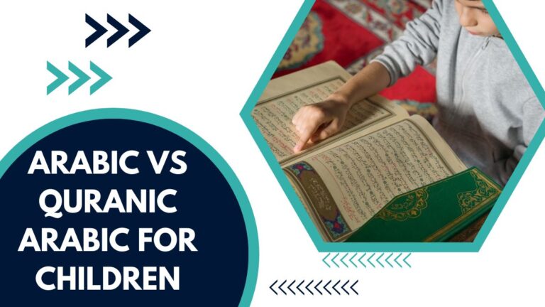 Arabic Vs Quranic Arabic For Children – The Guide For Muslims