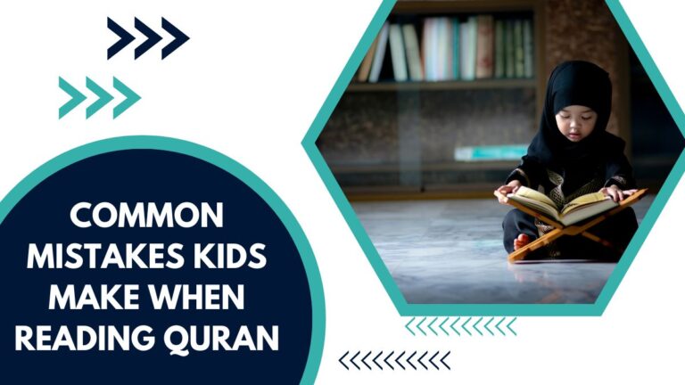 Common Mistakes Kids Make When Reading Quran – A Complete Guide