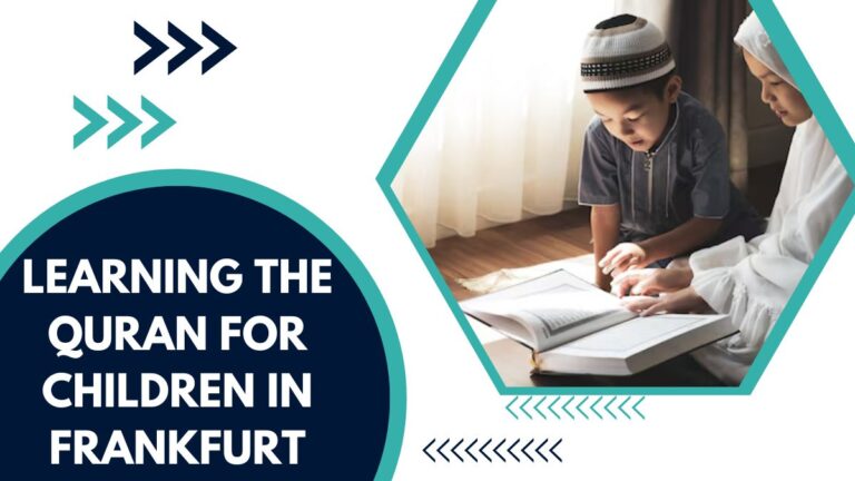 Learning The Quran For Children In Frankfurt – Everything Parents Need To Know