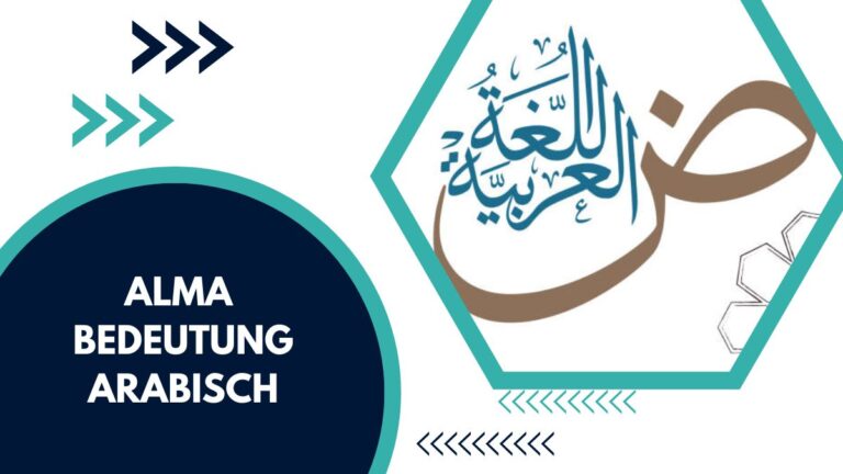 Die Bedeutung des Namens ‚Alma‘ auf Arabisch mit Beispielen