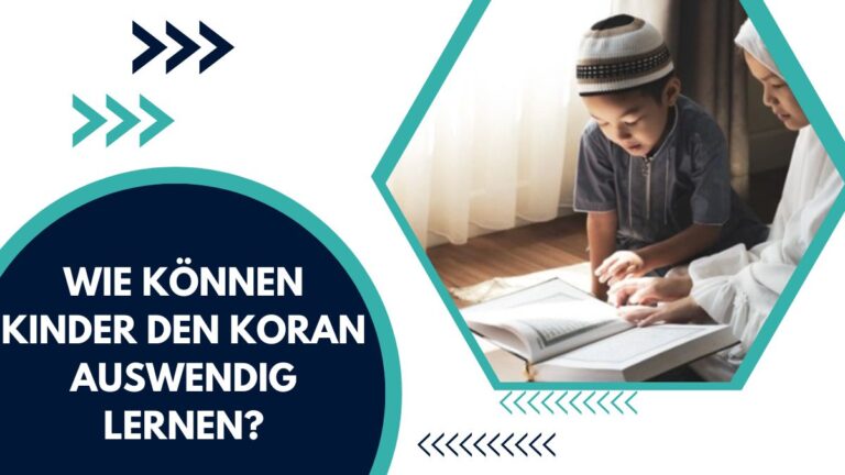 Wie Können Kinder Den Koran Auswendig Lernen? – Ein Vollständiger Leitfaden Für Eltern