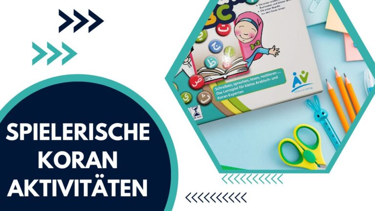 Spielerische Koran Aktivitäten – Lernen Freudvoll Und Sinnvoll Gestalten